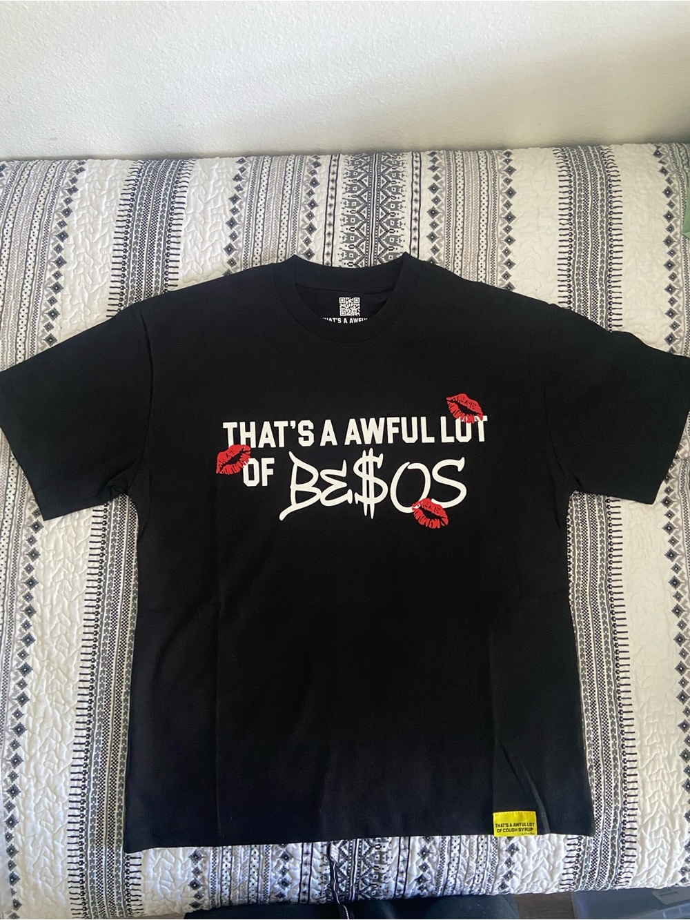 That’s a awful lot of Cough Syrup X besos shirt